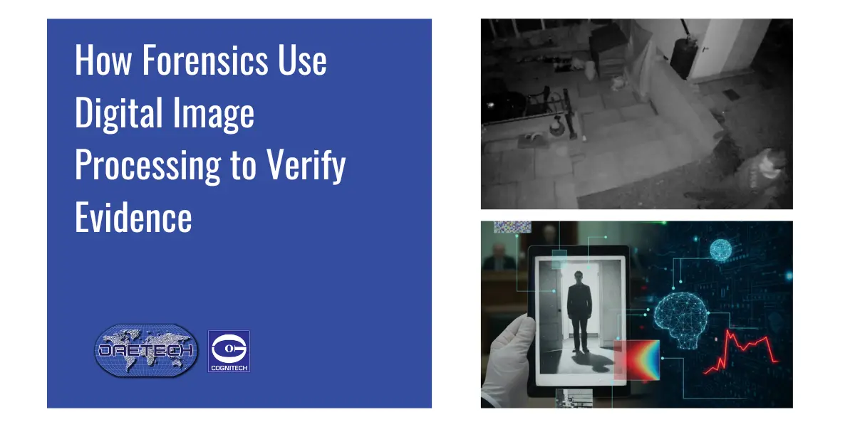 How Forensics Use Digital Image Processing to Verify Evidence