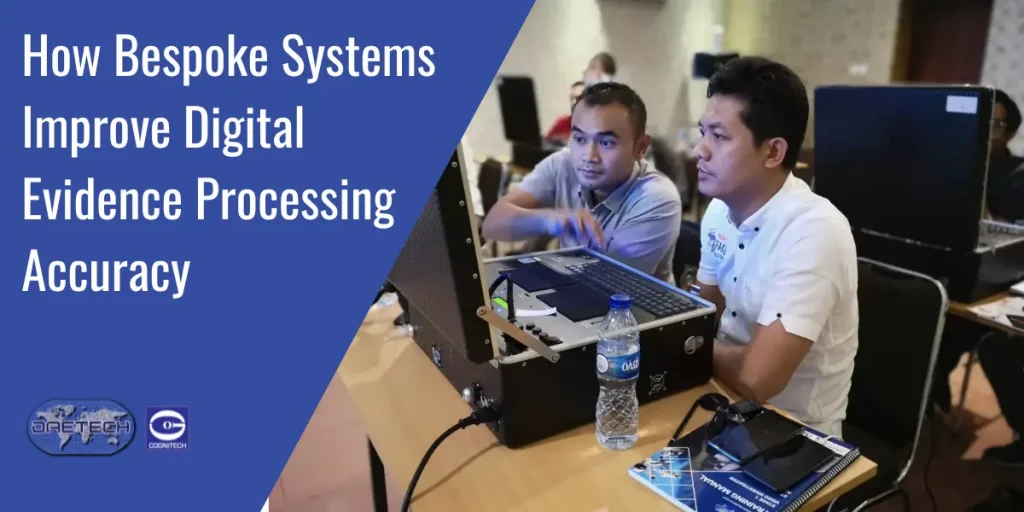 Bespoke Systems Improve Digital Evidence